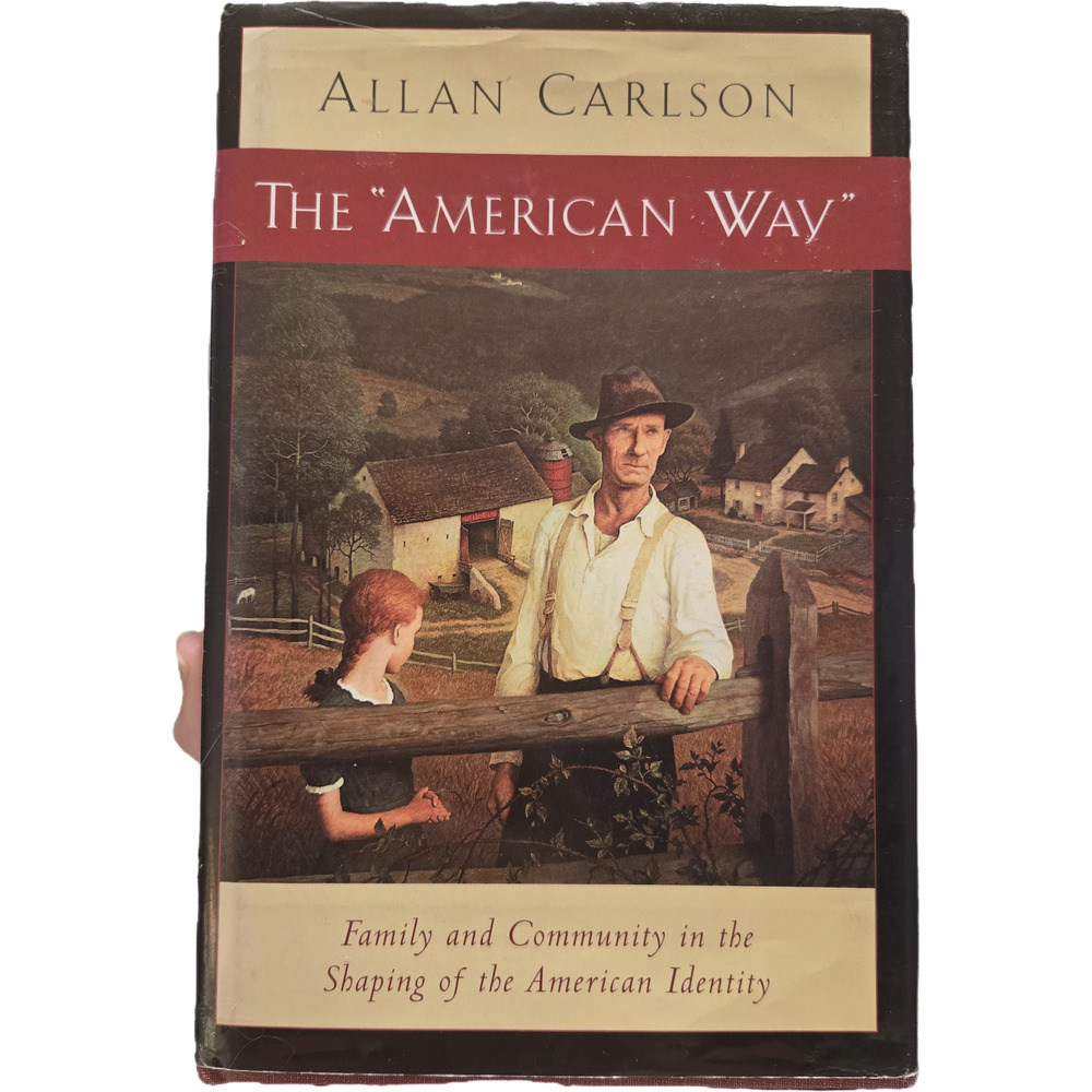The American Way Family and Community American Identity Allan Carlson Signed